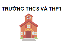 Trường THCS và THPT Lai Hoà
